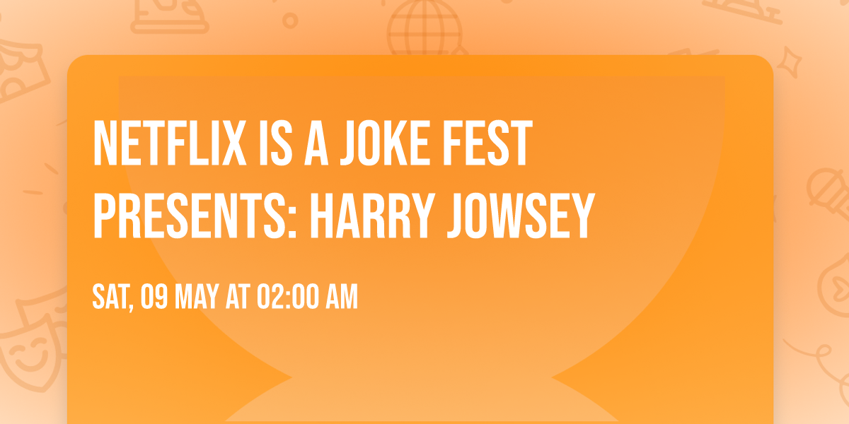 Netflix Is A Joke Fest Presents: Harry Jowsey