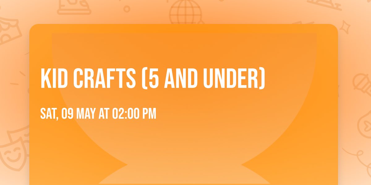 Kid Crafts (5 and under)