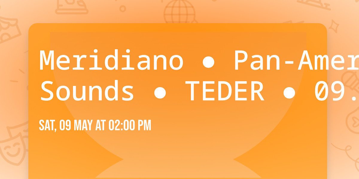 Meridiano \u25cf Pan-American Sounds \u25cf TEDER \u25cf 09.05