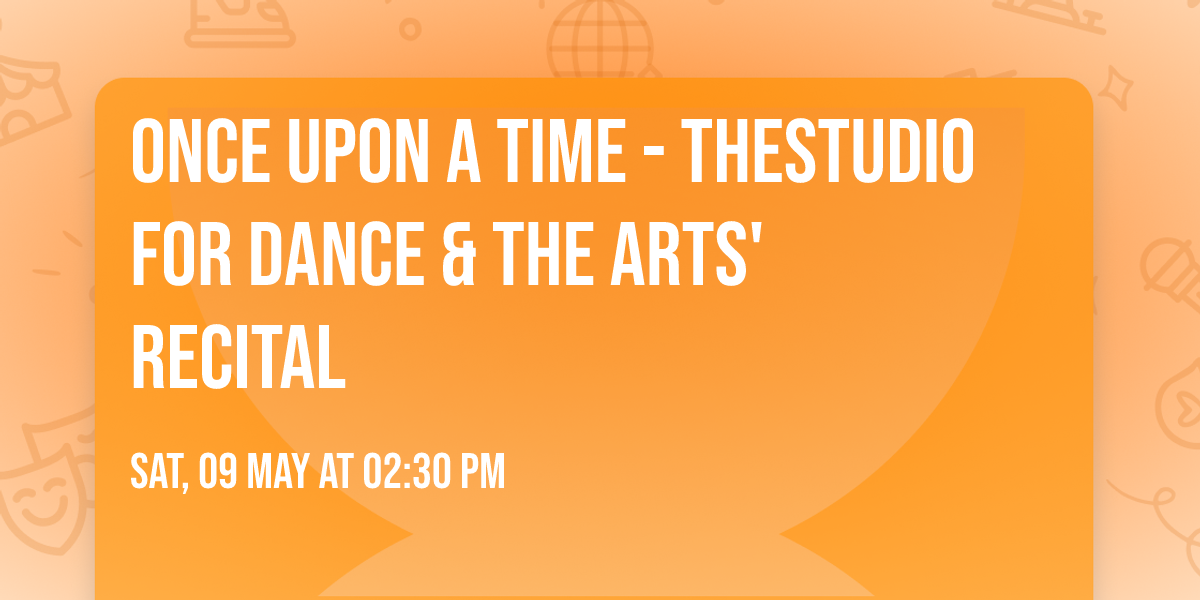 Once Upon a Time - TheStudio for Dance & The Arts' Recital
