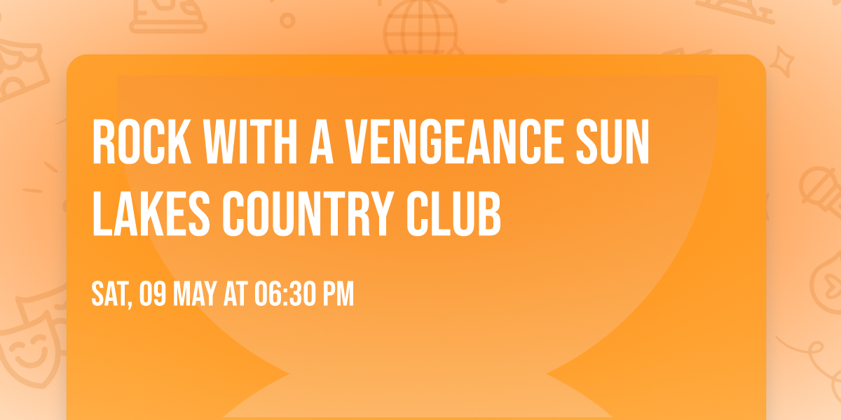 Rock with a Vengeance Sun Lakes Country Club 