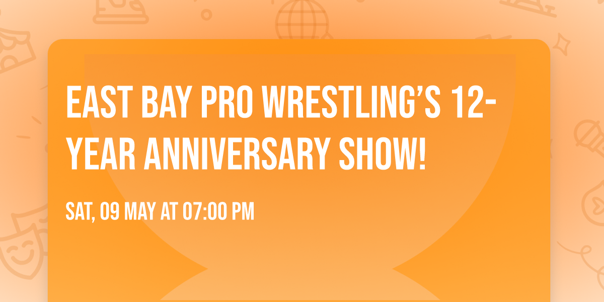East Bay Pro Wrestling\u2019s 12-Year ANNIVERSARY SHOW!