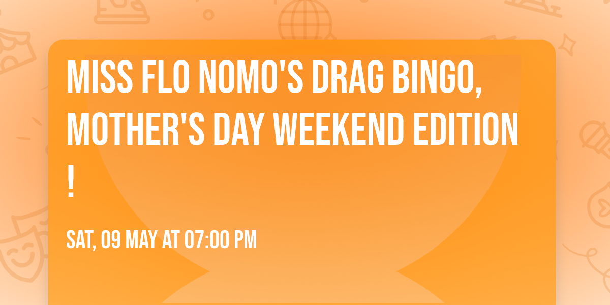Miss Flo NoMo's Drag Bingo, Mother's Day Weekend Edition!