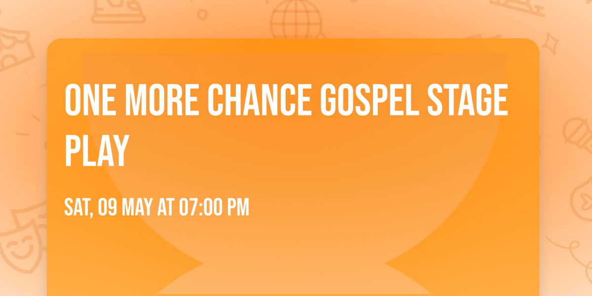 ONE MORE CHANCE Gospel Stage Play