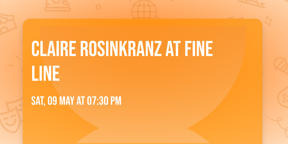 Claire Rosinkranz at Fine Line