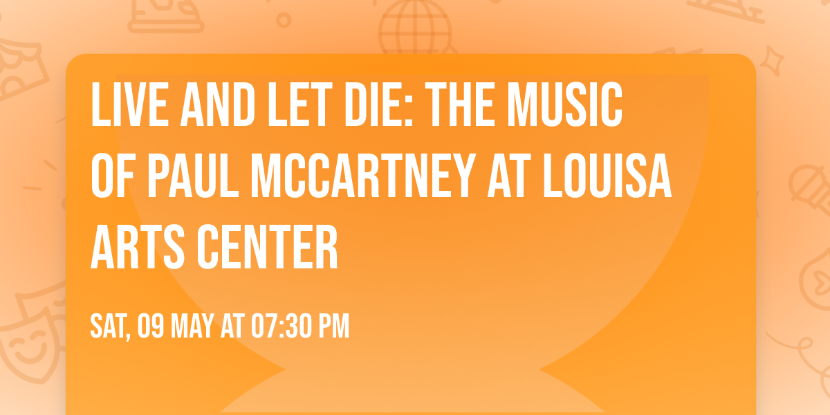 Live and Let Die: The Music of Paul McCartney at Louisa Arts Center