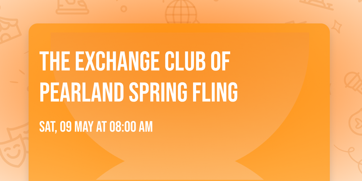 The Exchange Club of Pearland Spring Fling
