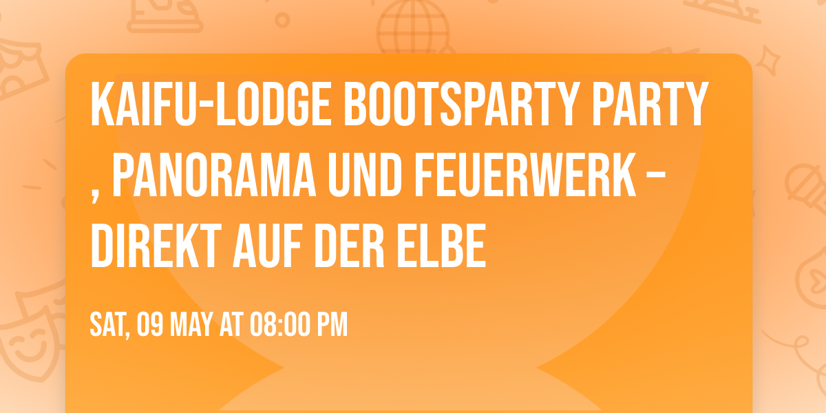 KAIFU-LODGE BOOTSPARTY Party, Panorama und Feuerwerk \u2013 direkt auf der Elbe