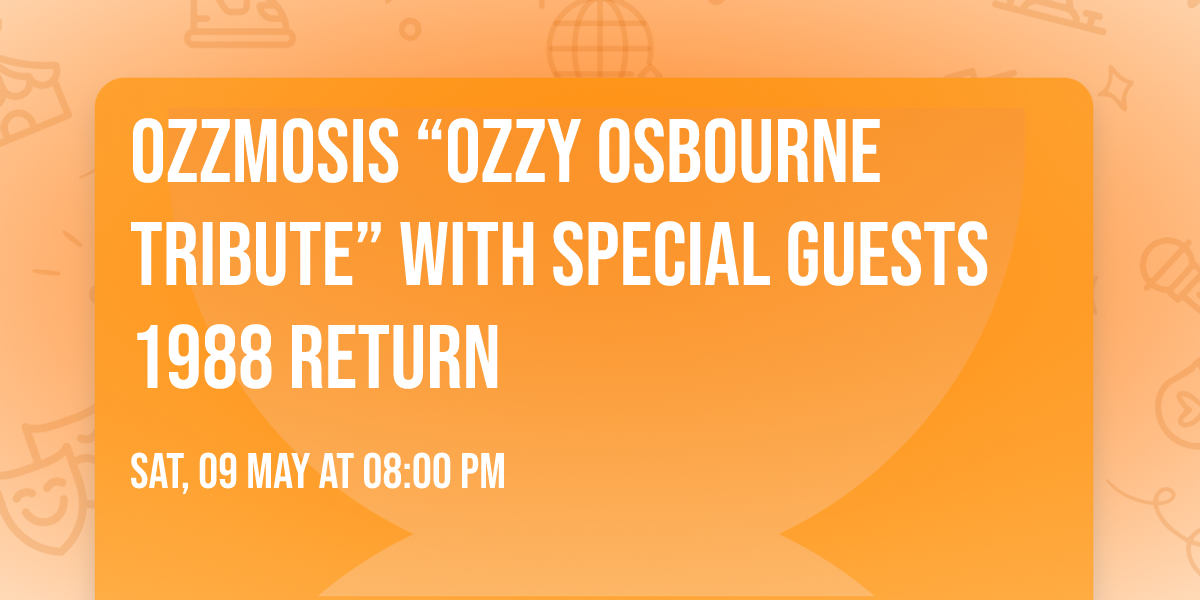 OZZMOSIS \u201cOZZY OSBOURNE TRIBUTE\u201d WITH SPECIAL GUESTS 1988 RETURN