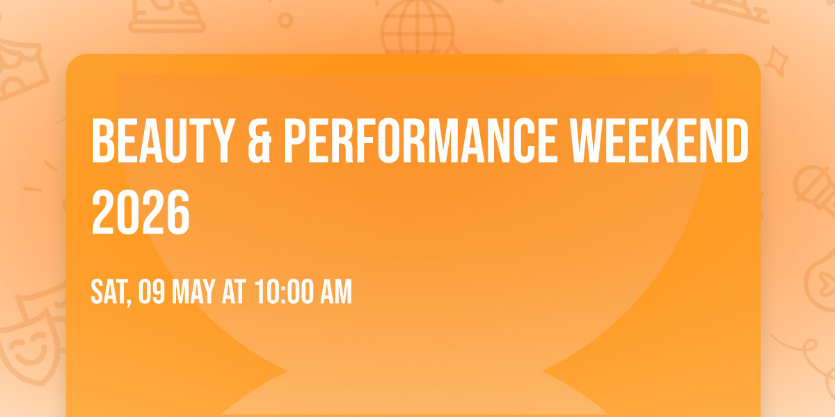 BEAUTY & PERFORMANCE WEEKEND 2026