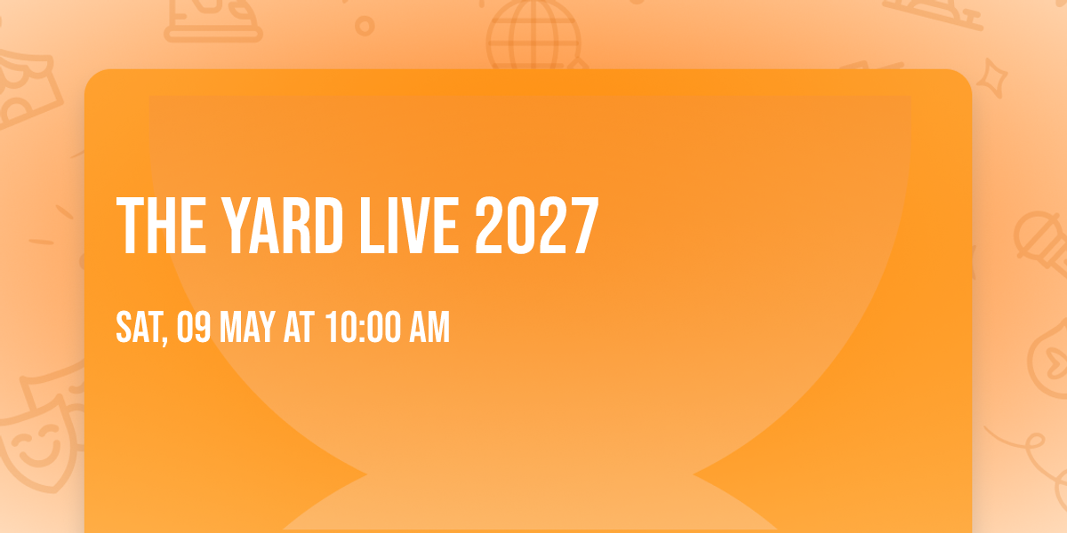 THE YARD LIVE 2027