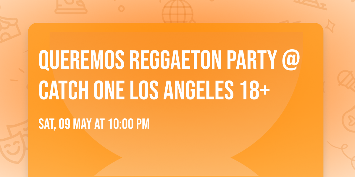 QUEREMOS REGGAETON PARTY @ CATCH ONE LOS ANGELES 18+