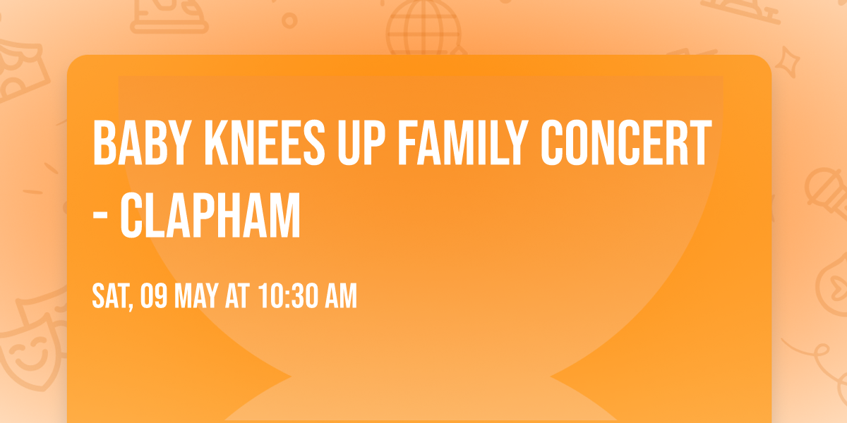 Baby Knees Up family concert - Clapham