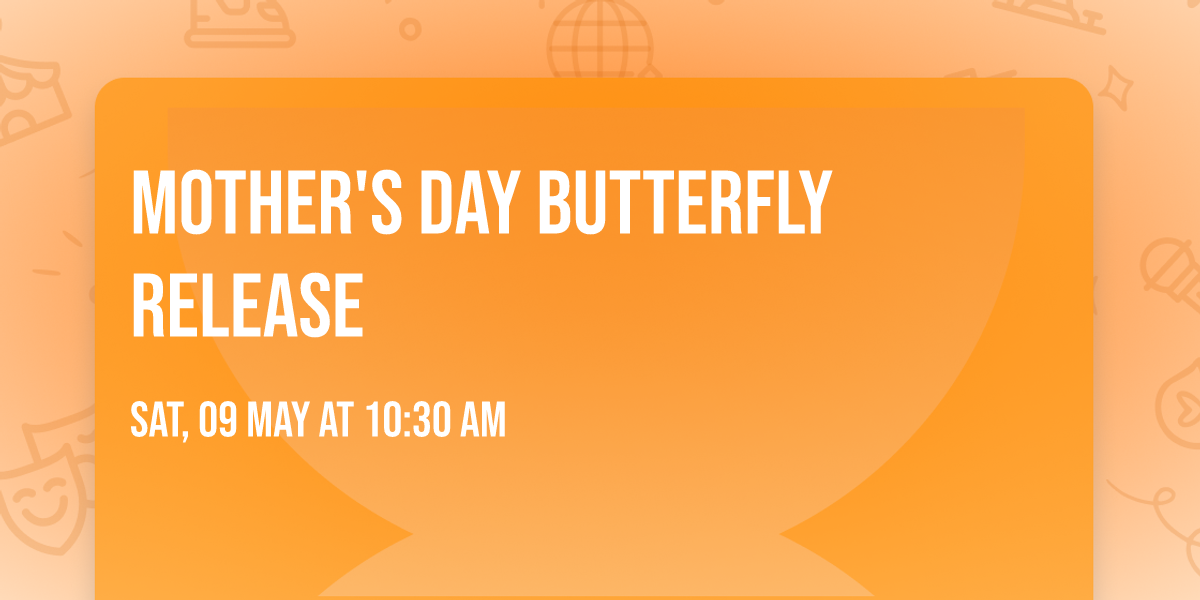 Mother's Day Butterfly Release