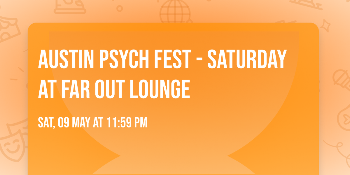 Austin Psych Fest - Saturday at Far Out Lounge