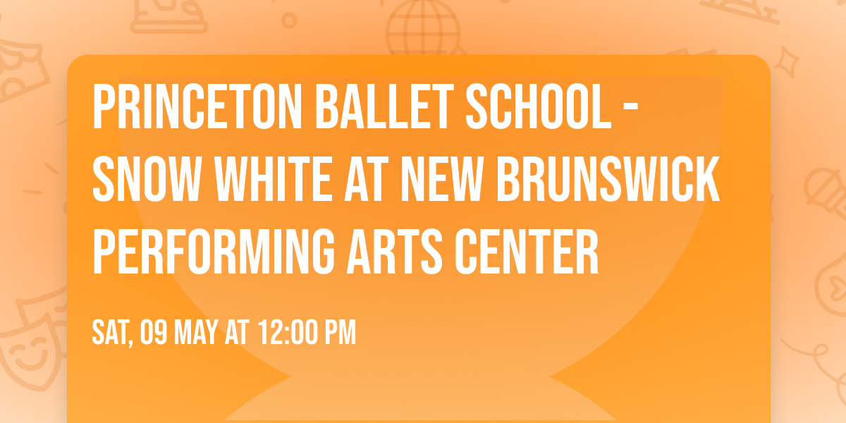 Princeton Ballet School - Snow White at New Brunswick Performing Arts Center