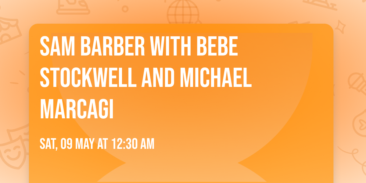 Sam Barber with Bebe Stockwell and Michael Marcagi