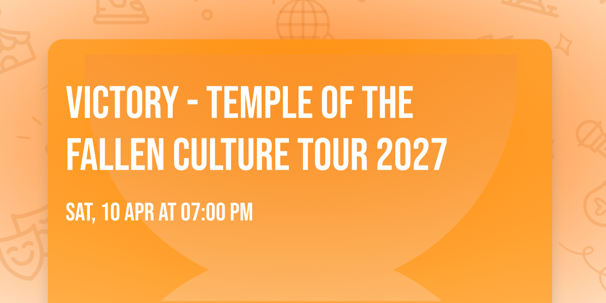 VICTORY - TEMPLE OF THE FALLEN CULTURE TOUR 2027