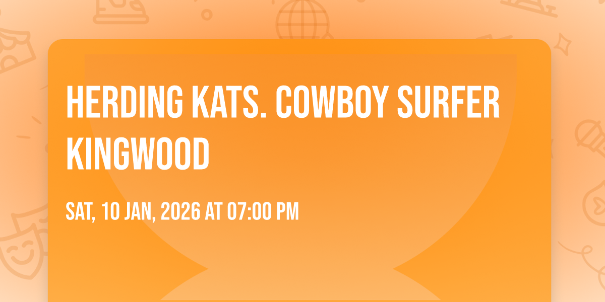 Herding Kats. Cowboy Surfer Kingwood
