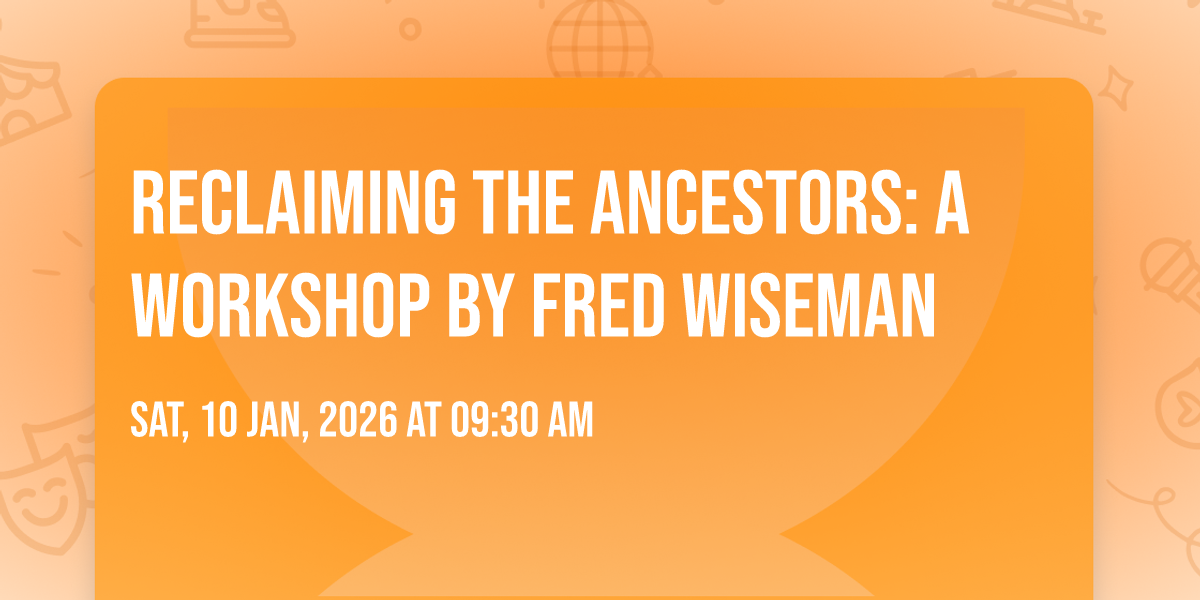 Reclaiming the Ancestors:  A Workshop by Fred Wiseman