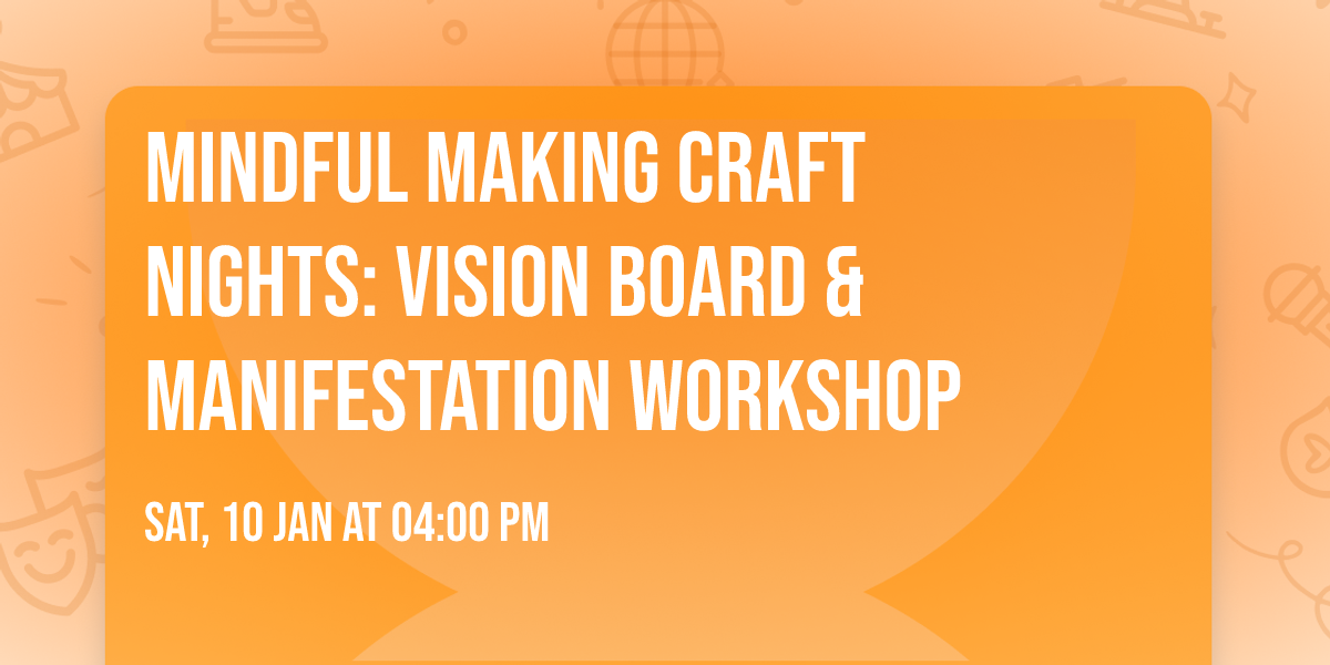 Mindful  Making  Craft Nights: Vision Board & Manifestation Workshop