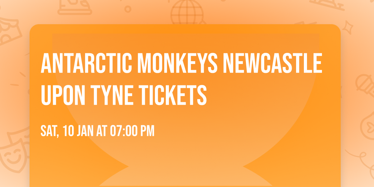 Antarctic Monkeys Newcastle Upon Tyne Tickets