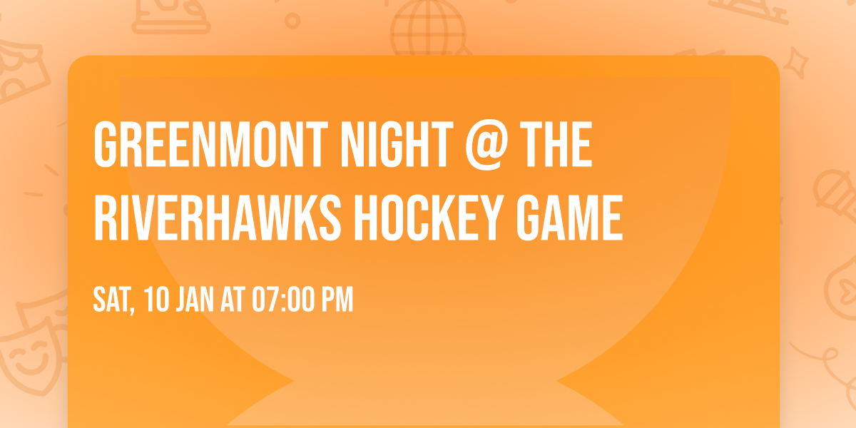 Greenmont Night @ The Riverhawks Hockey game 