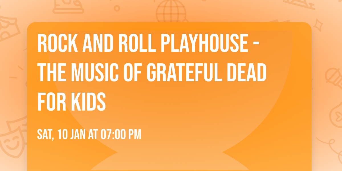Rock and Roll Playhouse - The Music of Grateful Dead for Kids