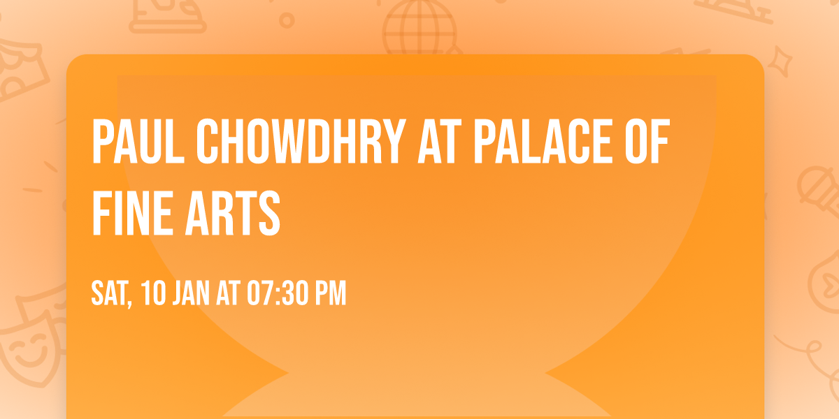 Paul Chowdhry at Palace of Fine Arts
