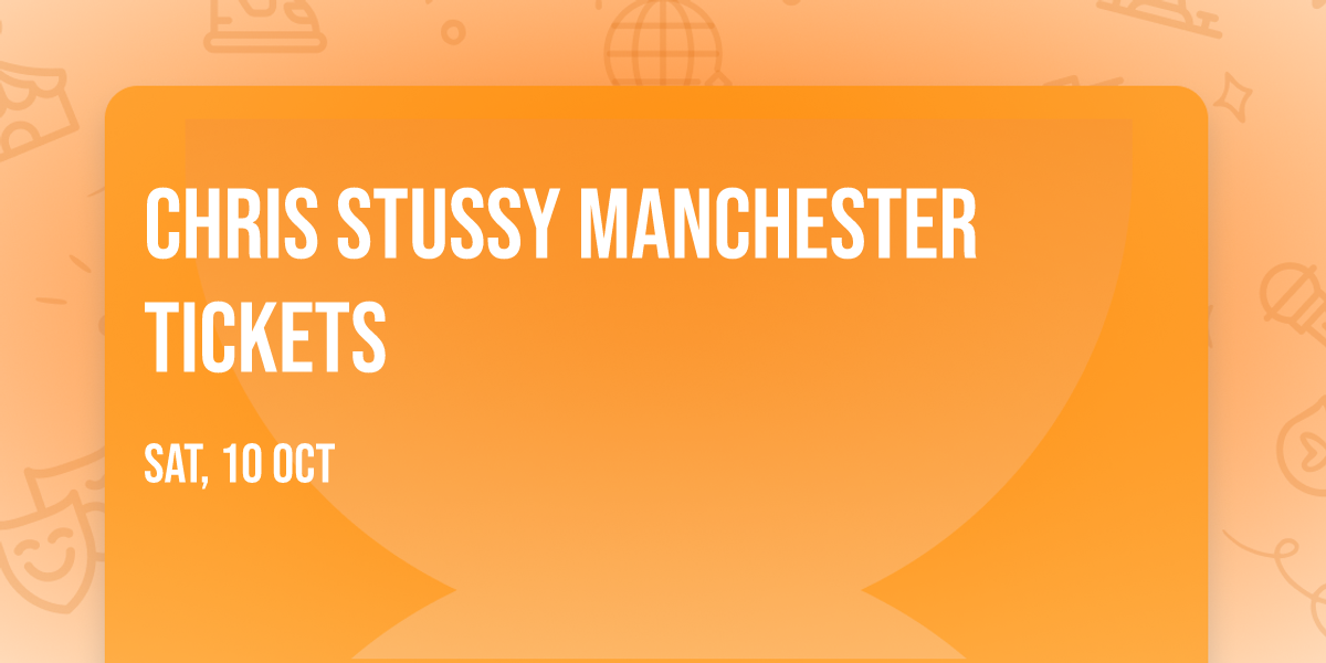 Chris Stussy Manchester Tickets