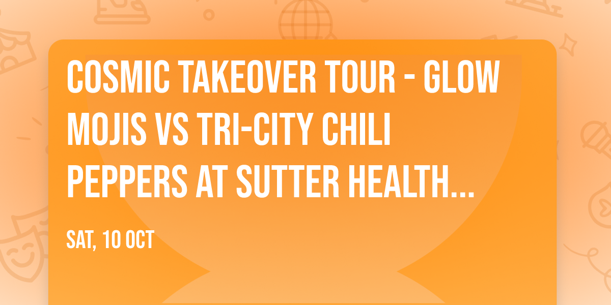 Cosmic Takeover Tour - Glow Mojis vs Tri-City Chili Peppers at Sutter Health Park