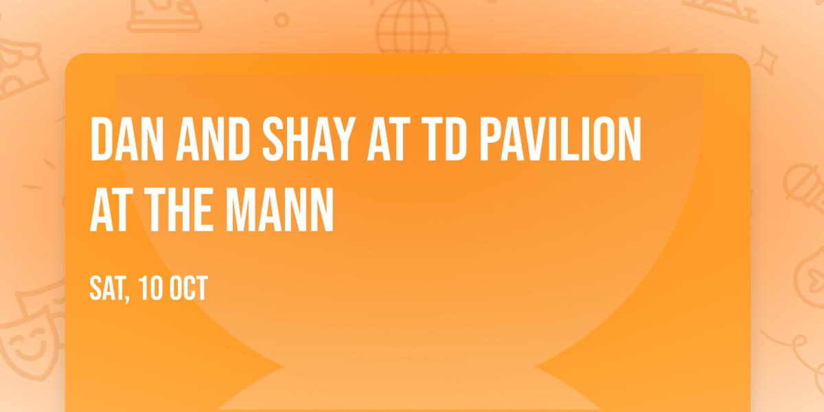 Dan and Shay at TD Pavilion at the Mann