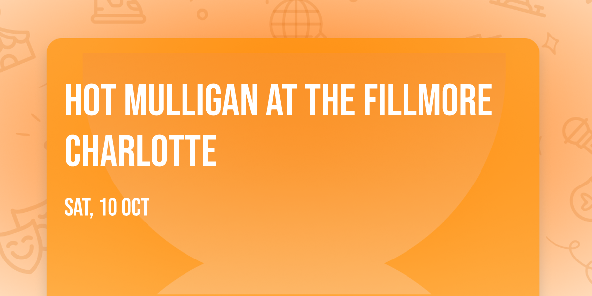 Hot Mulligan at The Fillmore Charlotte