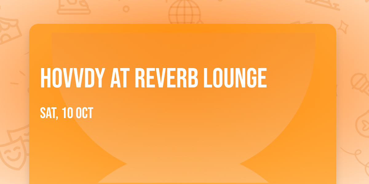 Hovvdy at Reverb Lounge