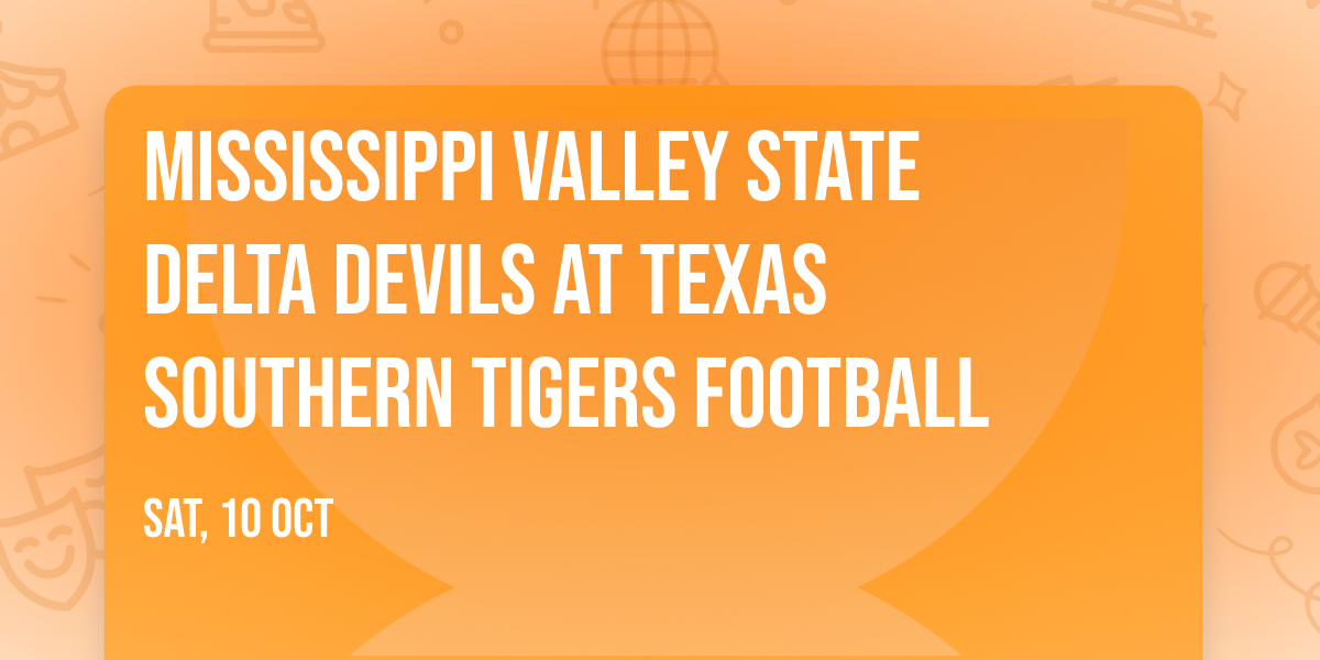 Mississippi Valley State Delta Devils at Texas Southern Tigers Football