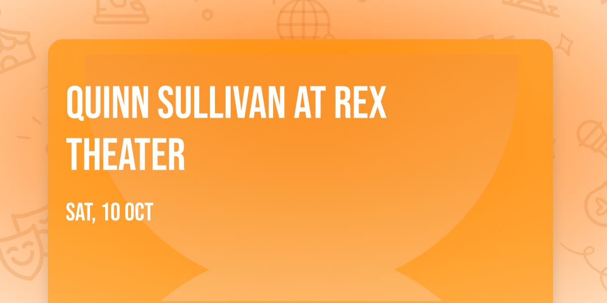 Quinn Sullivan at Rex Theater