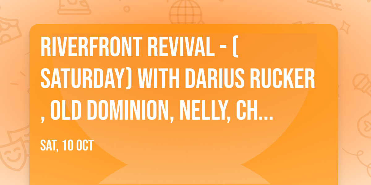 Riverfront Revival - (Saturday) with Darius Rucker, Old Dominion, Nelly, Chase Matthew, and more!