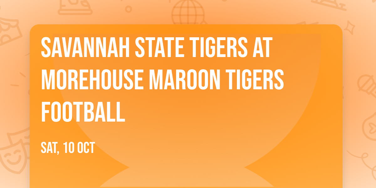 Savannah State Tigers at Morehouse Maroon Tigers Football