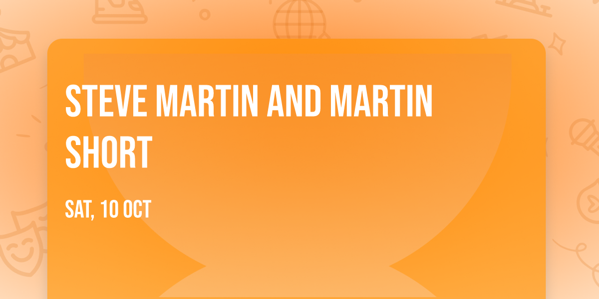 Steve Martin and Martin Short