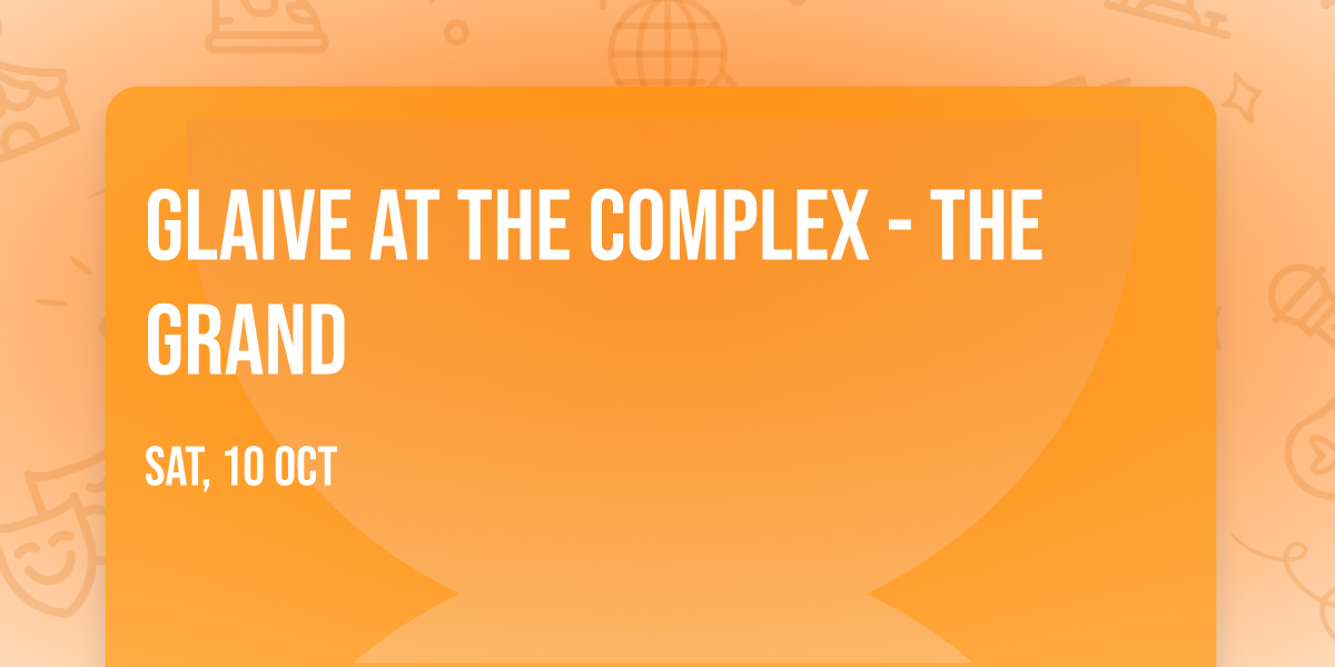 glaive at The Complex - The Grand
