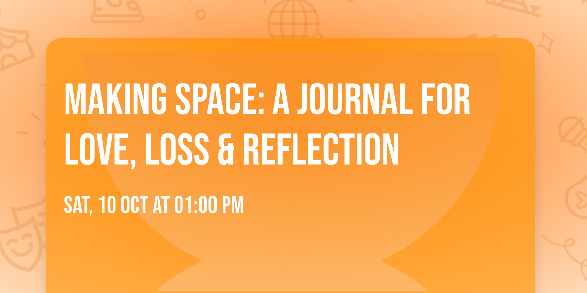 Making Space: A Journal for Love, Loss & Reflection