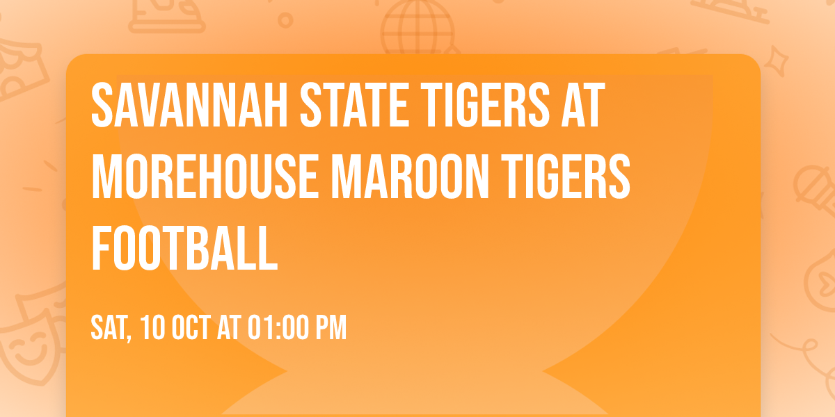 Savannah State Tigers at Morehouse Maroon Tigers Football