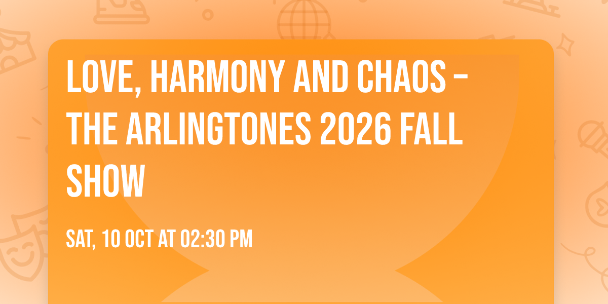 Love, Harmony and Chaos \u2013 The Arlingtones 2026 Fall Show