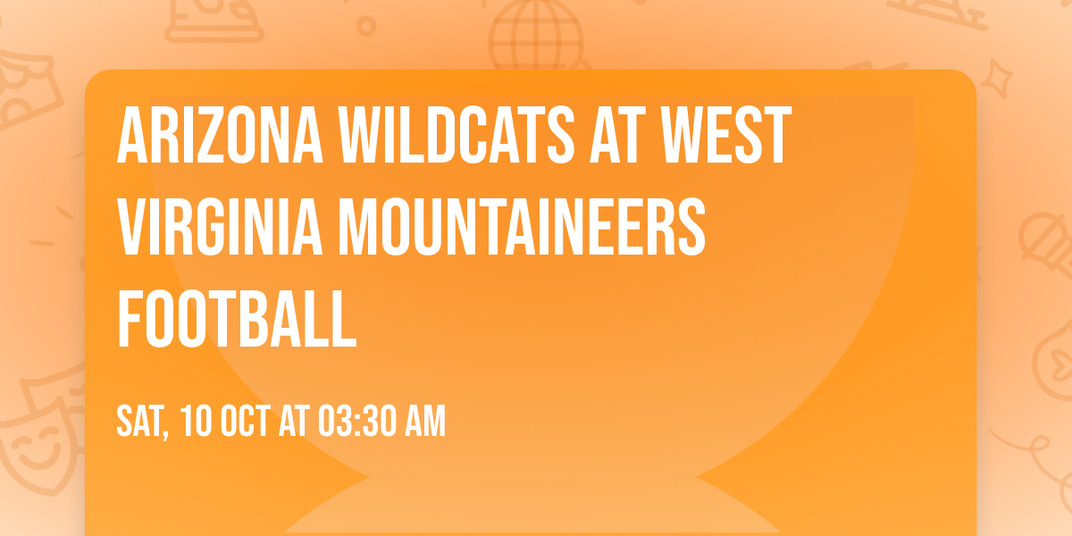 Arizona Wildcats at West Virginia Mountaineers Football