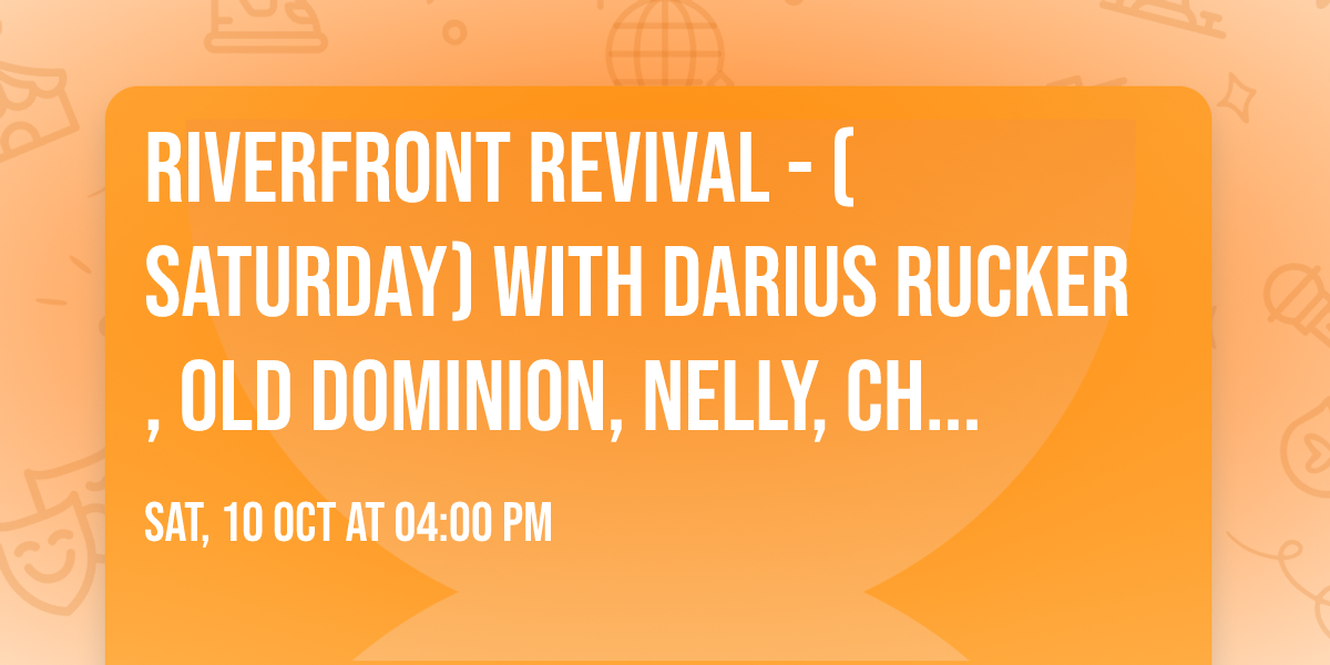 Riverfront Revival - (Saturday) with Darius Rucker, Old Dominion, Nelly, Chase Matthew, and more!