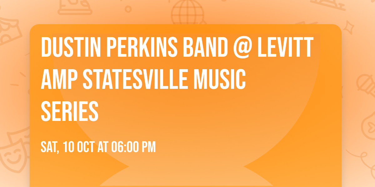 Dustin Perkins Band @ Levitt AMP Statesville Music Series