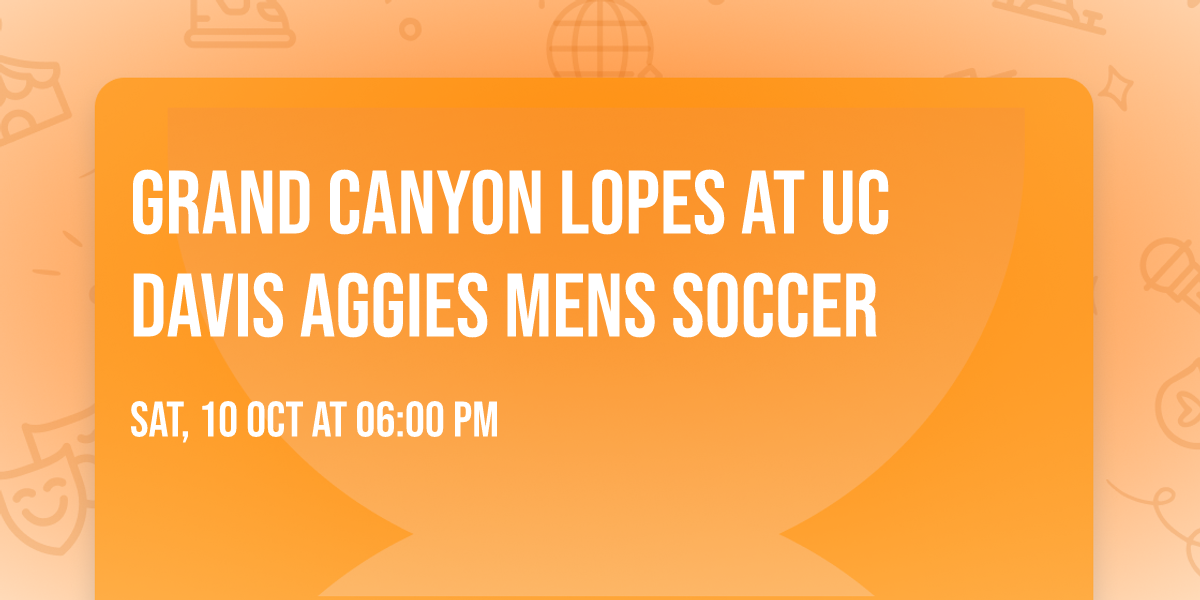 Grand Canyon Lopes at UC Davis Aggies Mens Soccer