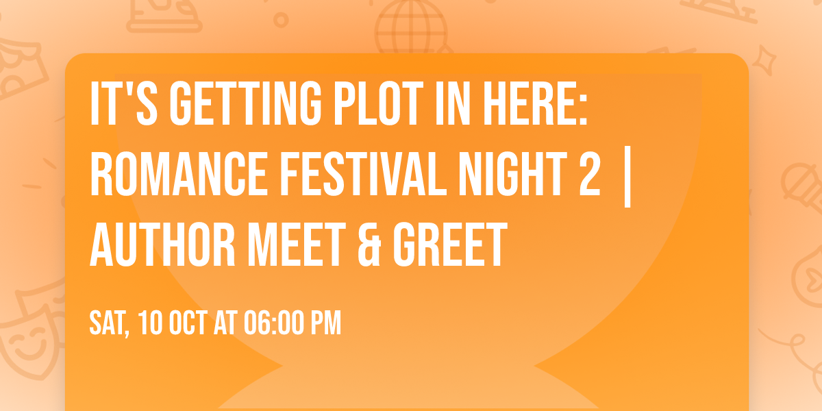 It's Getting Plot in Here: Romance Festival Night 2 | Author Meet & Greet