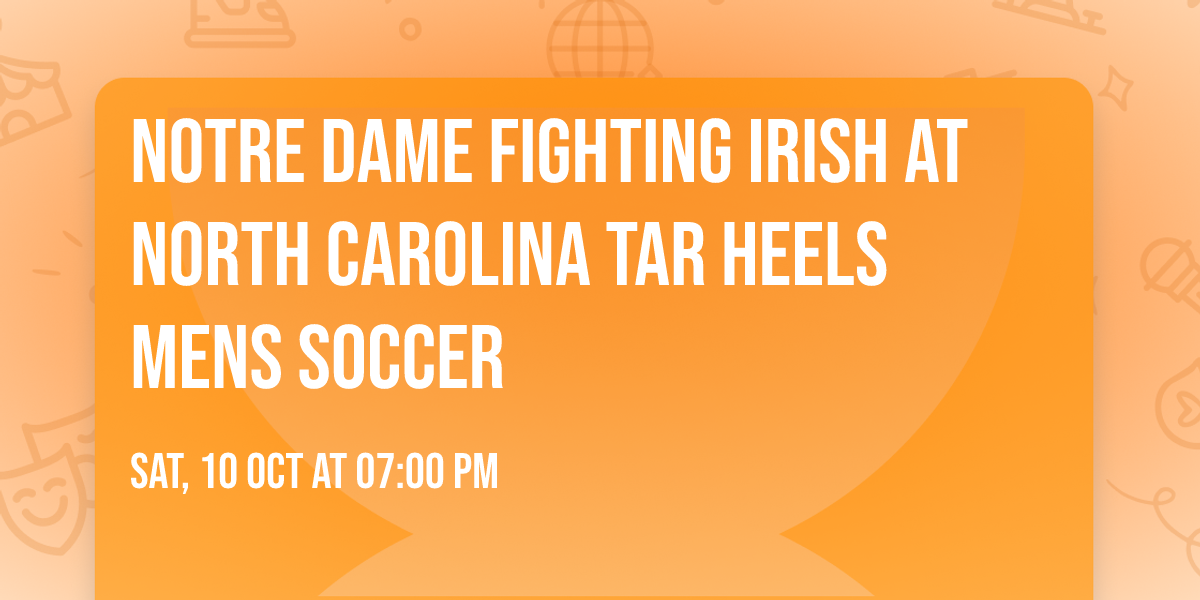Notre Dame Fighting Irish at North Carolina Tar Heels Mens Soccer