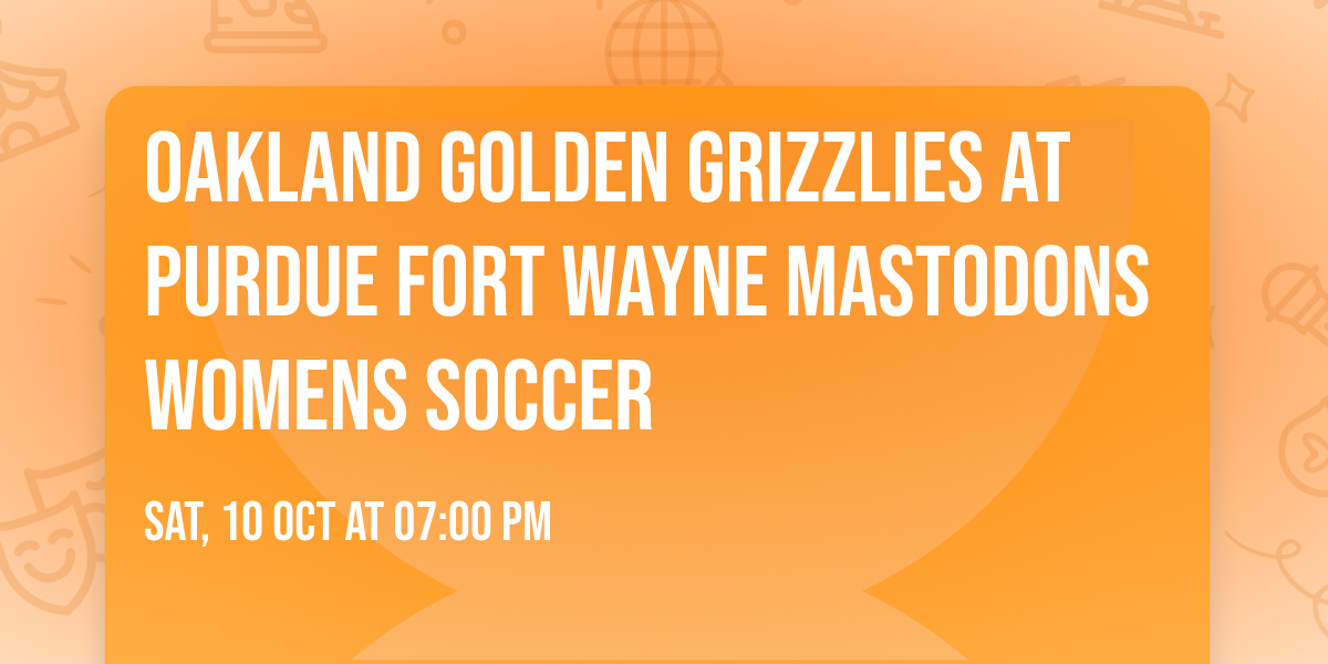 Oakland Golden Grizzlies at Purdue Fort Wayne Mastodons Womens Soccer